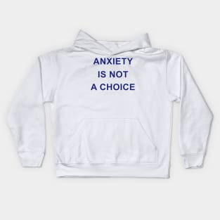 ANXIETY IS NOT A CHOICE Kids Hoodie